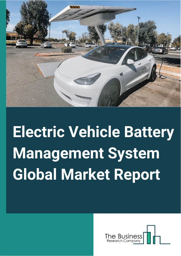 Electric Vehicle Battery Management System Global Market Report 2025 – By Battery Type (Lithium-ion, Nickel Metal Hydride, Other Battery Types), By Components (Integrated Circuits, Cutoff FETs And FET Driver, Temperature Sensor, Fuel Gauge And Current Measurement Devices, Microcontroller, Other Components), By Vehicle Type (Battery Electric Vehicles, Hybrid Electric Vehicles), By Application (Voltage Monitoring, Temperature Censor, Current Management, Discharge Monitoring, Other Applications) – Market Size, Trends, And Global Forecast 2025-2034