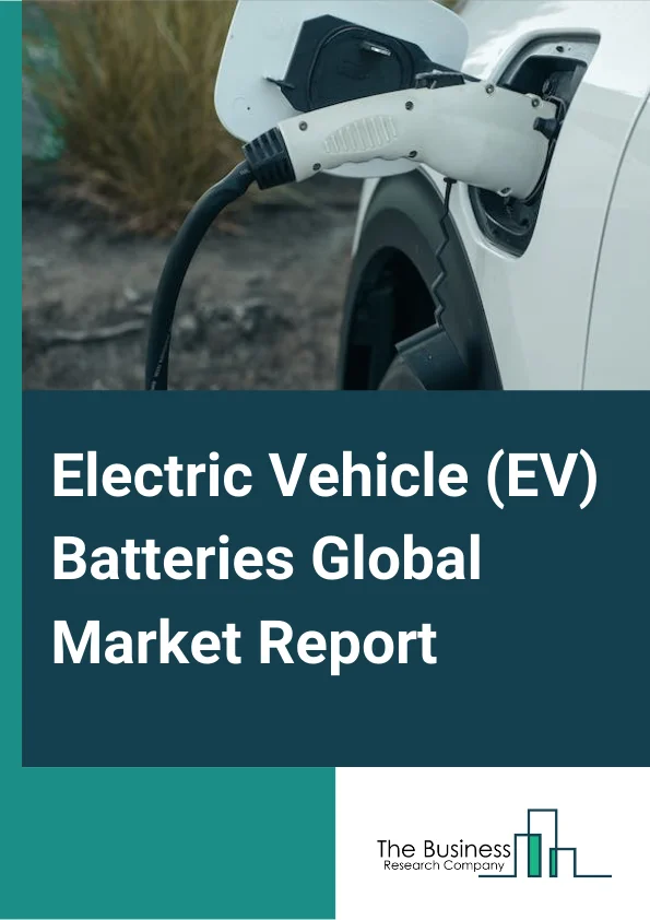 Electric Vehicle Batteries Global Market Report 2023 – By Product Type (LithiumIon, LeadAcid, NickelMetal Hydride, SodiumIon, Other Battery Types), By Vehicle Type (Passenger Vehicles, Commercial Vehicles), By Propulsion (Battery Electric Vehicle (BEV), PlugIn Hybrid Electric Vehicle (PHEV)) – Market Size, Trends, And Global Forecast 2023-2032