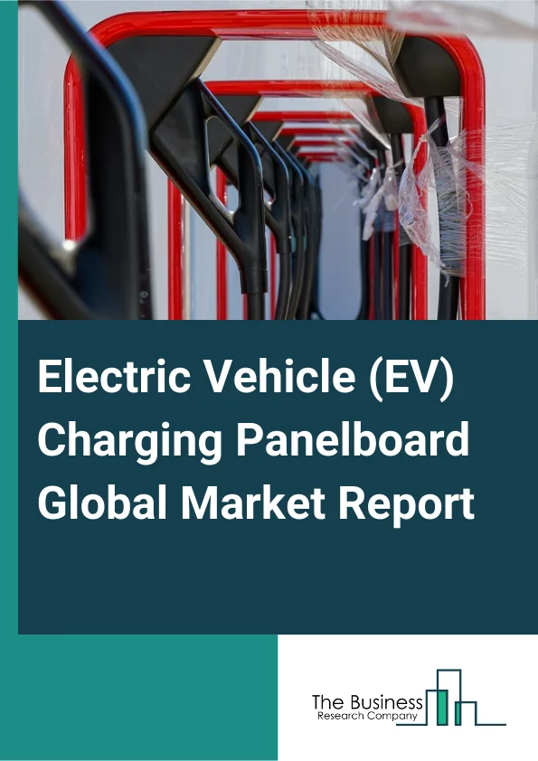 Electric Vehicle (EV) Charging Panelboard Global Market Report 2025 – By Charging Level (Level 1, Level 2, Level 3), By Board Capacity (Single Vehicle Charging Panel Boards, Multiple Vehicle Charging Panel Boards), By Application (Private, Semi-Public, Public), By End Use (Individual, Fleet Operators, Commercial Entities, Other End-use) – Impact of Tariff and Trade War on Market Size, Growth, Trends, and Forecast 2025–2034