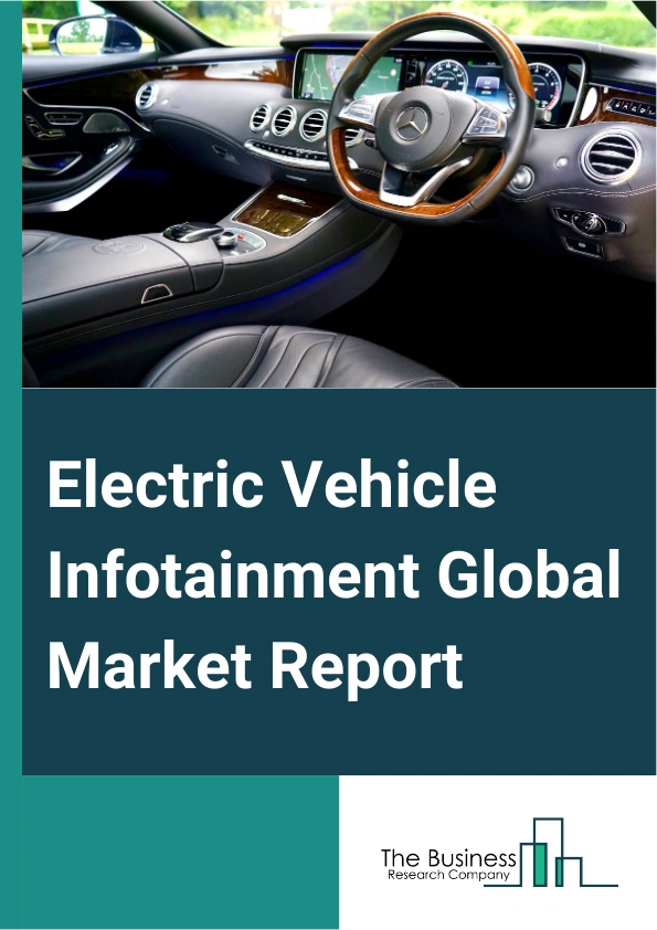 Electric Vehicle Infotainment Global Market Report 2024 – By System Type (Multimedia, Heads-up Display, Navigation Unit, Communication Unit, Rear Seat Entertainment), By Connectivity Type (Bluetooth, Cellular, Wireless, Wired Connectivity), By End-Use (Battery Electric Vehicle, Hybrid Electric Vehicle) – Market Size, Trends, And Global Forecast 2024-2033