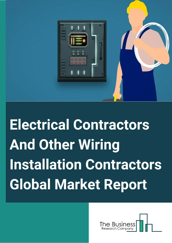 Electrical Contractors And Other Wiring Installation Contractors Global Market Report 2024 – By Material (Metal, Optic Fiber, Plastic), By Installation (Submarine, Underground, Overhead), By Voltage (High Voltage, Medium Voltage, Low Voltage), By End User (Telecommunication, Energy and Power, Electronics, Construction, Automotive) – Market Size, Trends, And Global Forecast 2024-2033