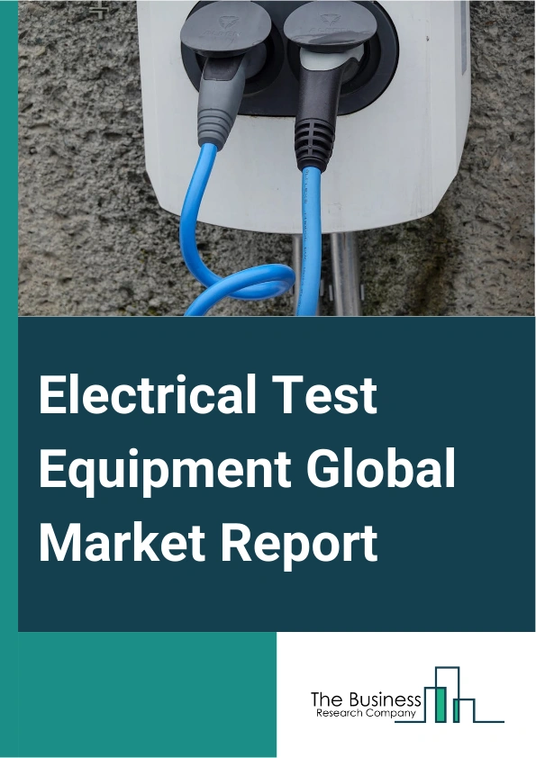 Electrical Test Equipment Global Market Report 2025 – By Equipment Type (Stationary, Portable), By Application (Voltage Testing, Functionality Testing, Other Testing Applications), By Vertical (Automotive And Transportat...