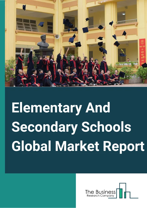 Elementary And Secondary Schools Global Market Report 2024 – By Type (Primary School, Middle School, Secondary School), By Type of Expenditure (Public, Private), By Ownership (Government, Local Body, Other Ownerships), By Fee Structure (Low-Income, Medium-Income, High-Income) – Market Size, Trends, And Global Forecast 2024-2033