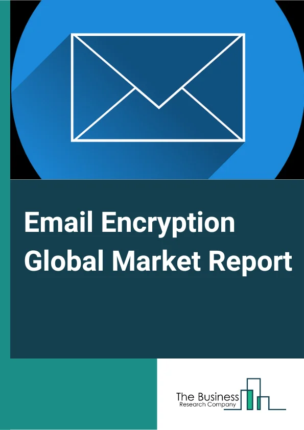 Email Encryption Global Market Report 2024 – By Component (Solutions, Services), By Deployment Mode (Cloud, On-Premises), By Organization Size (Large Enterprises, Small and Medium Enterprises (SMEs)), By Vertical (BFSI, Government and Defense, IT and ITeS, Telecommunication, Energy and Utilities, Manufacturing, Retail and eCommerce, Healthcare, Other Verticals) – Market Size, Trends, And Global Forecast 2024-2033