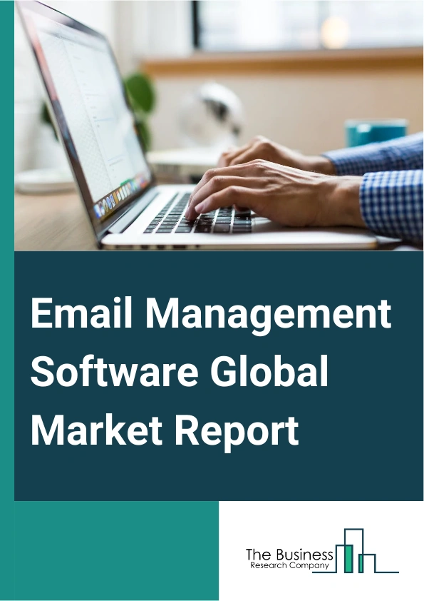 Email Management Software Global Market Report 2025 – By Type (Cloud-Based, On-Premises, Other Types), By Platform (Windows, Macintosh Operating System, Linux), By Organization Size (Large Enterprises, Small And Medium-s...
