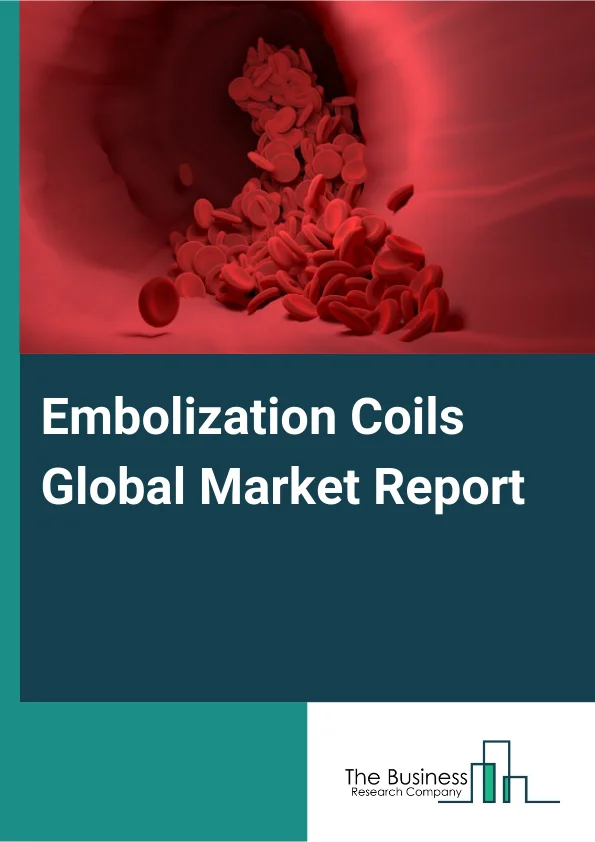 Embolization Coils Global Market Report 2025 – By Type (Detachable Coil, Pushable Coil), By Material (Platinum, Platinum And Hydrogel, Platinum Tungsten Alloy), By Application (Neurology, Urology, Peripheral Vascular Dis...