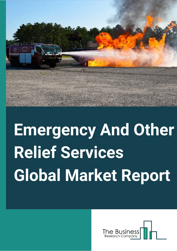 Emergency And Other Relief Services Global Market Report 2024 – By Service Type (Food, Shelter, Medical Assistance, Other Services), By Category (Short-term Assistance, Deferred Assistance, Long-term Assistance), By Professional Services (Consulting Services, Emergency Operation Services, Training And Simulation Services, Public Information Services) – Market Size, Trends, And Global Forecast 2024-2033