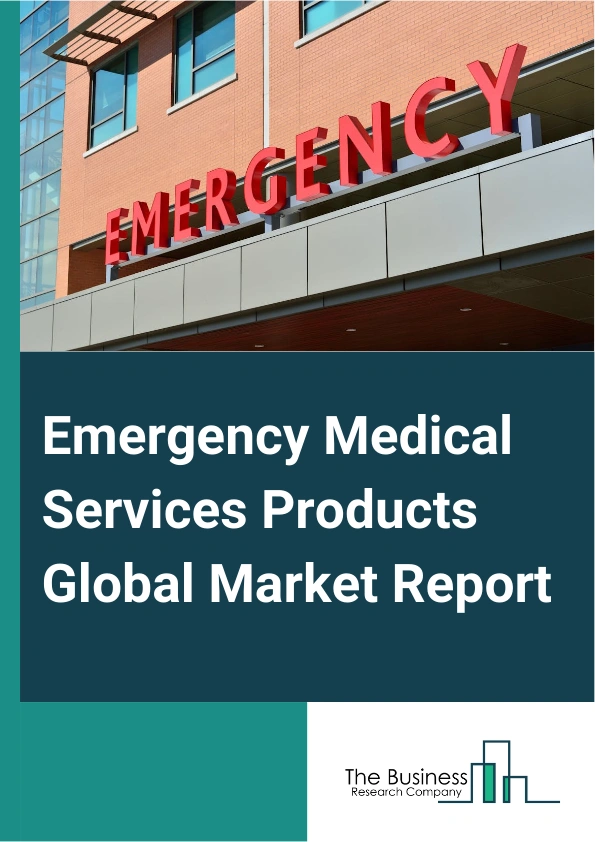 Emergency Medical Services Products Global Market Report 2025 – By Type (Life Support And Emergency Resuscitation Equipment, Patient Monitoring Systems, Wound Care Consumables, Patient Handling Equipment, Infection Control Supplies, Personal Protection Equipment), By Application (Cardiac Care, Trauma Injuries, Respiratory Care, Oncology, Other Applications), By End User (Hospital, Trauma Centers, Ambulatory Surgical Centers, Others End Users) – Impact of Tariff and Trade War on Market Size, Growth, Trends, and Forecast 2025–2034