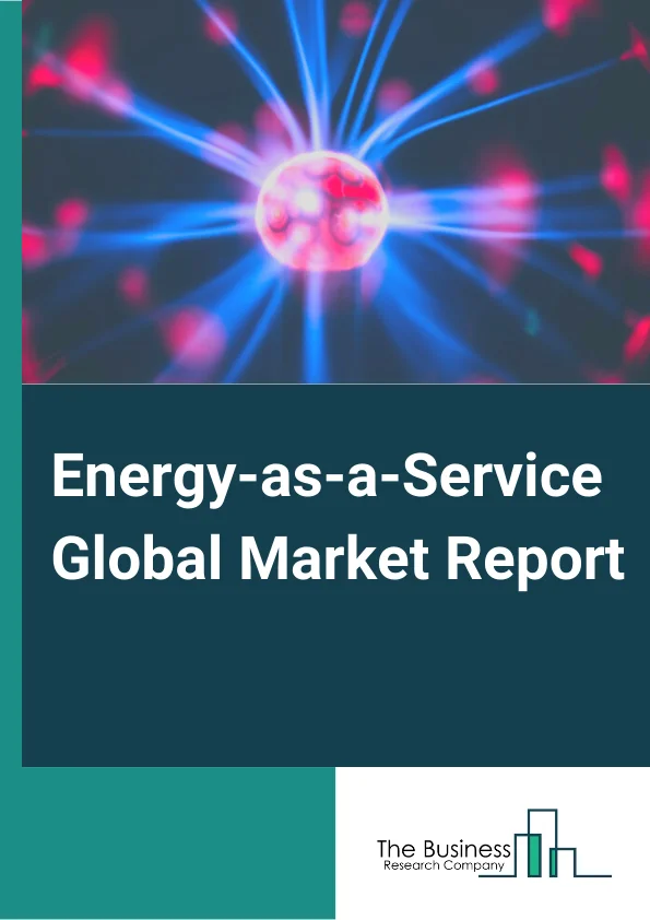 Energy as a Service Global Market Report 2025 – By Component (Solutions, Services), By End-User (Commercial, Industrial) – Market Size, Trends, And Global Forecast 2025-2034