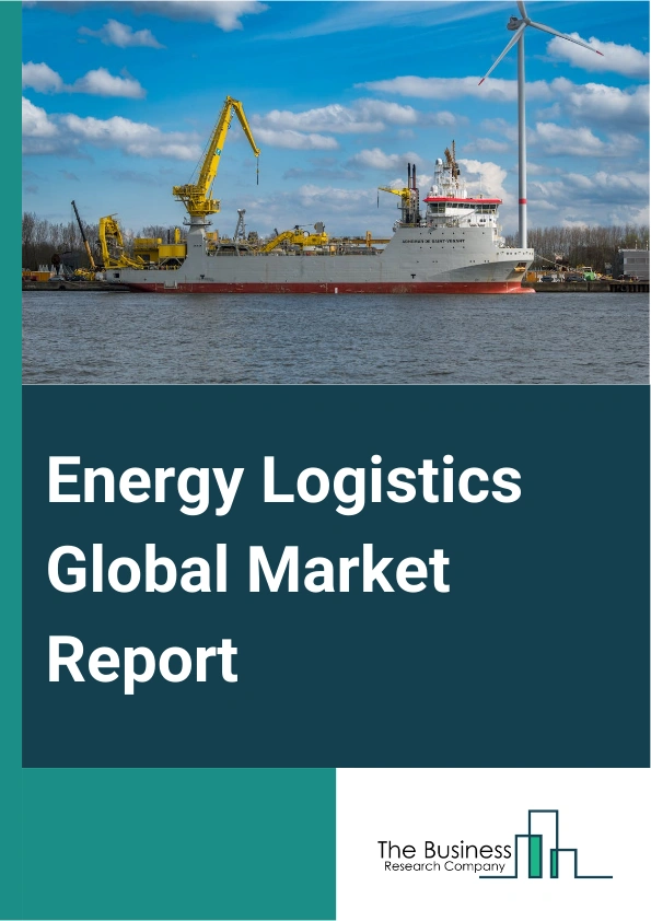 Energy Logistics Global Market Report 2025 – By Mode of Transport (Railways, Airways, Roadways, Waterways), By Application (Oil And Gas, Renewable Energy, Power Generation, Energy Mining), By End-User (Government Sector, Private Sector) – Impact of Tariff and Trade War on Market Size, Growth, Trends, and Forecast 2025–2034