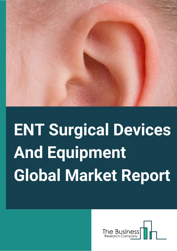 ENT Surgical Devices And Equipment