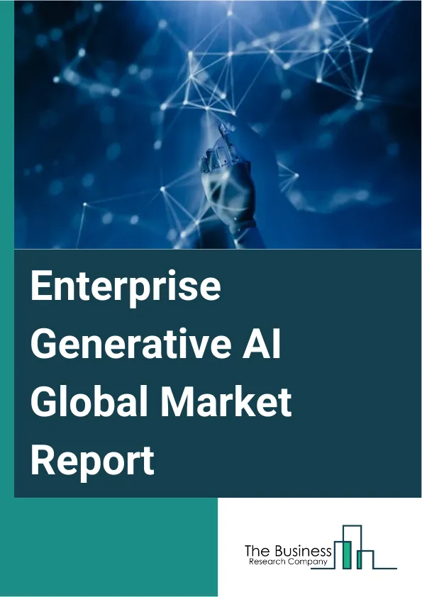Enterprise Generative AI Global Market Report 2025 – By Components (Software, Services), By Model Type (Text, Image or Video, Audio, Code), By Application (Marketing And Sales, Customer Service, Product Development, Supply Chain Management, Other Applications), By End-User (Information Technology And Telecommunications, Banking, Financial Services, And Insurance (BFSI), Retail And E-Commerce, Healthcare, Manufacturing, Media And Entertainment, Other End-Users) – Impact of Tariff and Trade War on Market Size, Growth, Trends, and Forecast 2025–2034