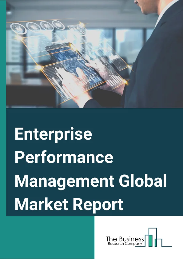 Enterprise Performance Management Global Market Report 2024 – By Component( Solutions/ Software, Services), By Deployment( On-premise, Cloud), By Application( Enterprise Planning and Budgeting, Financial Consolidation, Reporting and Compliance, Integrated Performance Management System, Other Applications), By Industry Vertical( BFSI, IT and Telecom, Retail, Manufacturing, Healthcare, Energy and Utilities, Other Verticals) – Market Size, Trends, And Global Forecast 2024-2033