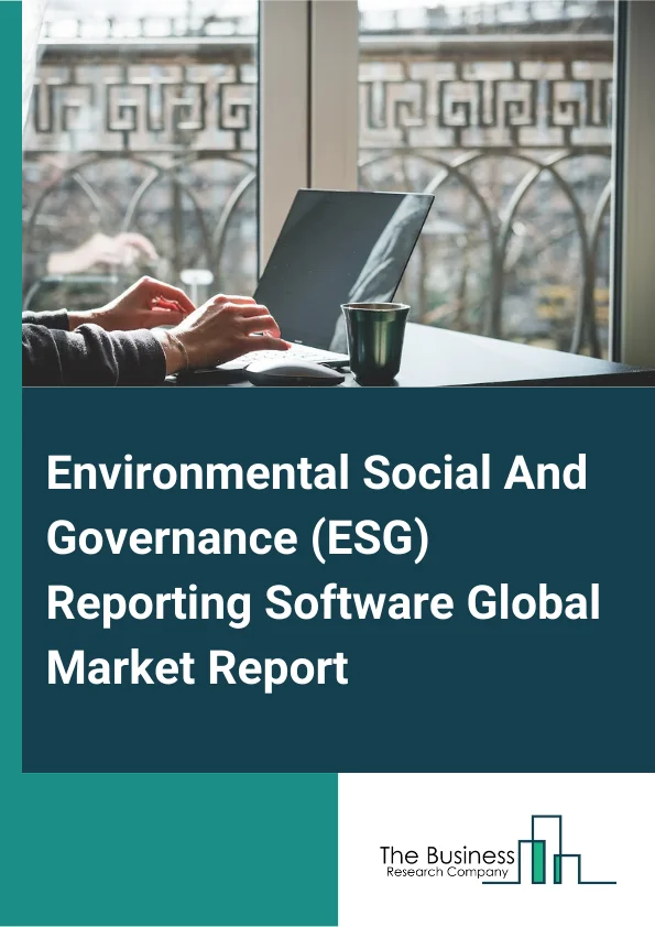 Environmental, Social And Governance (ESG) Reporting Software Global Market Report 2025 – By Component (Solutions, Services), By Deployment Type (On-Premises, Cloud), By Organization Size (Small And Medium Enterprises (SME), Large Enterprises), By Vertical (Banking, Financial Services, And Insurance, Information Technology (IT) And Information Technology-Enabled Services (ITeS), Government And Public Sectors, Manufacturing, Retail And Consumer Goods, Healthcare And Life Sciences, Energy And Utilities, Other Verticals) – Market Size, Trends, And Global Forecast 2025-2034