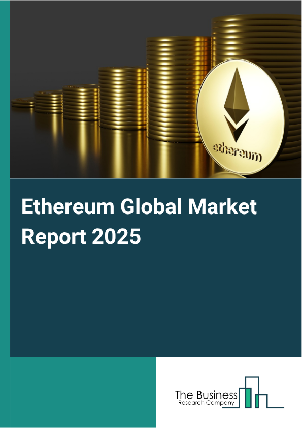 Global Ethereum Market Report 2025