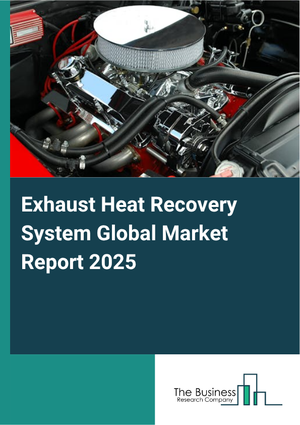 Exhaust Heat Recovery SystemReport Infographic Image