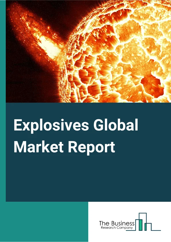 Explosives Global Market Report 2025 – By Type (C4, HMX, PETN, RDX, Dynamite, ANFO, Other Types), By Application (Military, Mining, Quarrying, Construction, Other Applications), By Pyrotechnics Application (Display, Consumer, Proximate (Other Pyrotechnics Applications) – Market Size, Trends, And Global Forecast 2025-2034