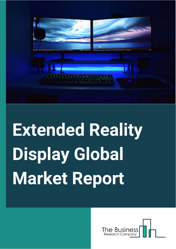 Extended Reality Display Global Market Report 2024 – By Display Type (Liquid Crystal Displays (LCD), Organic Light-Emitting Diode (OLED), Other Display Type), By Component (Hardware, Software, Services), By Solution (Business Engagement, Consumer Engagement), By Application (Augmented Reality, Mixed Reality, Virtual Reality), By End-User Industry (Gaming and Entertainment, Healthcare, Education, Military and Defense, Automotive and Manufacturing, Retail, Other End-Users) – Market Size, Trends, And Global Forecast 2024-2033