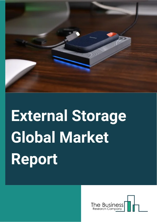 External Storage Global Market Report 2024 – By Storage Type (Optical Storage, Solid-State Storage Devices, Flash Storage Devices, External Hard Drives, Other Storage Type), By Interface (Universal Serial Bus (USB), Thunderbolt, External SATA (eSATA), Firewire), By Capacity (Up To 1 TB, 1TB To 100 TB, Above 100 TB), By Application (Consumer Electronics, Healthcare Devices, Automotive Application, Enterprise Storage, Industrial Applications, Other Applications) – Market Size, Trends, And Global Forecast 2024-2033