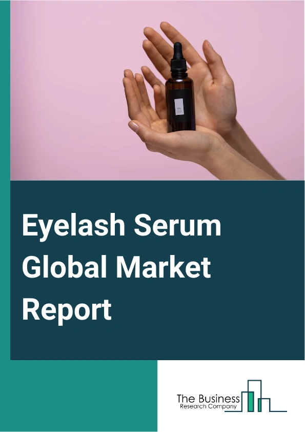 Eyelash Serum Global Market Report 2025 – By Type (Lash Primer, Peptides), By Ingredients (Organic, Conventional), By Distribution Channel (Hypermarkets And Supermarkets, Specialty Stores, Online Sales Channel, Other Distribution Channels) – Market Size, Trends, And Global Forecast 2025-2034