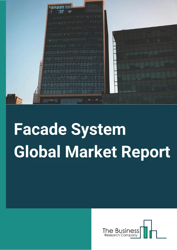 Facade System Global Market Report 2024 – By Material Type (Wood, Metal, Glass, Ceramic, Concrete), By Type (EIFS, Curtain Wall, Siding, Cladding), By End-User (Residential, Commercial, Industrial) – Market Size, Trends, And Global Forecast 2024-2033