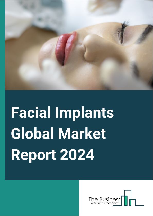 Facial Implants Global Market Report 2025 – By Product (Chin And Mandibular, Cheek, Nasal, Injectables), By Material (Metal, Biologicals, Polymers, Ceramic), By Procedure (Eyelid Surgery, Facelift, Rhinoplasty) – Impact ...