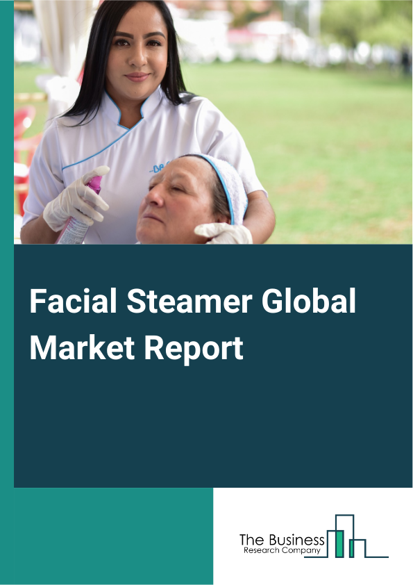Facial Steamer Global Market Report 2025 – By Type (Face Steam Inhaler, Face Steam Aromatherapy, Facial Steamer, Face Steam Vaporizer, Facial Sauna), By Category (Tabletop, Portable), By Application (Salons And Beauty Parlor, Spas, Health And Wellness Centers, Hospitals, Other Applications) – Market Size, Trends, And Global Forecast 2025-2034