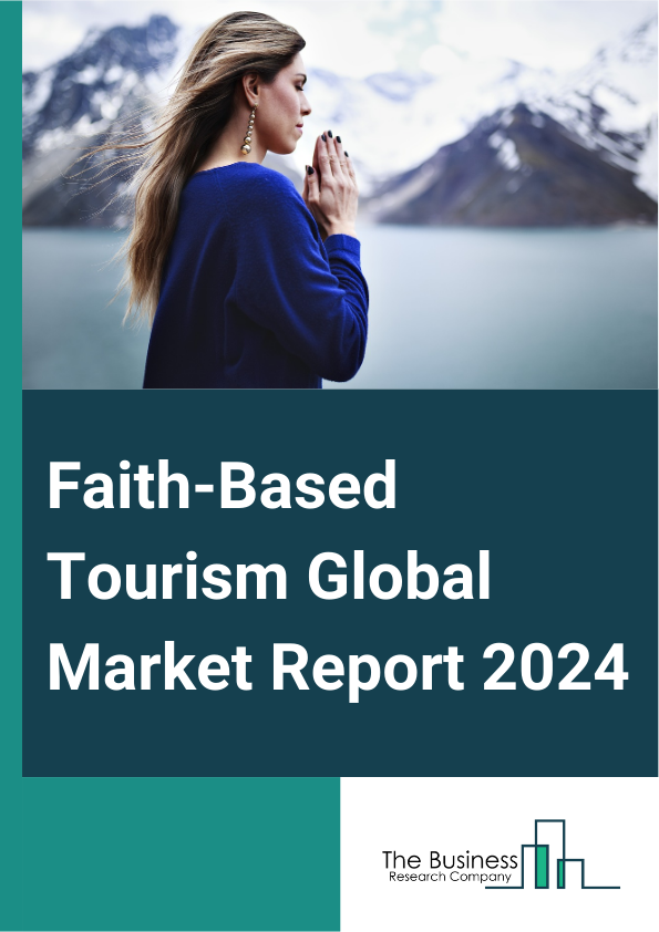 Faith-Based Tourism Global Market Report 2025 – By Type (Pilgrimages, Religious And Heritage Tours, Day Trips And Local Gateways, Museums, Other Types), By Booking (Phone Booking, Online Booking, In Person Booking), By T...