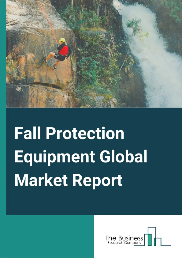 Fall Protection Equipment Global Market Report 2024 – By Type( Soft Goods, Hard Goods, Rescue Kits, Body Belts, Full Body Harness, Other Types), By Product( Anchors And Connectors, Bodywear, Devices, Other Products), By End-Use Industry( Construction, Telecom, Energy And Utility, Transportation, Mining, Marine, Other End-Use Industries) – Market Size, Trends, And Global Forecast 2024-2033