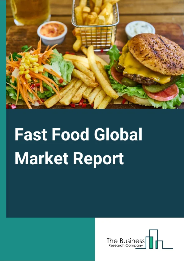 Fast Food Global Market Report 2024 – By Service Type (On-Premise, Delivery And Take Away), By Product (Seafood, Latin American Food, Chicken, Sandwich, Burger, Pasta, Other Products), By End-User (Quick-Service Restaurants, Fast-Casual Restaurants, Other End-Users) – Market Size, Trends, And Global Forecast 2024-2033