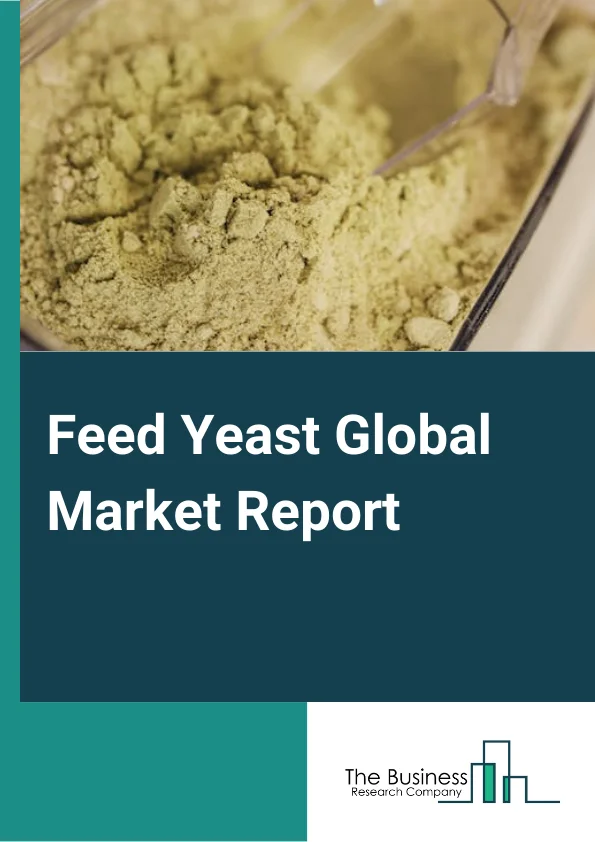 Feed Yeast Global Market Report 2024 – By Type (Probiotic Yeast, Brewer’s Yeast, Specialty Yeast, Yeast Derivatives), By Genus (Saccharomyces spp, Kluyveromyces spp, Other Genus), By Form (Fresh, Instant, Dry), By Animal Type (Ruminants, Poultry, Swine) – Market Size, Trends, And Global Forecast 2024-2033