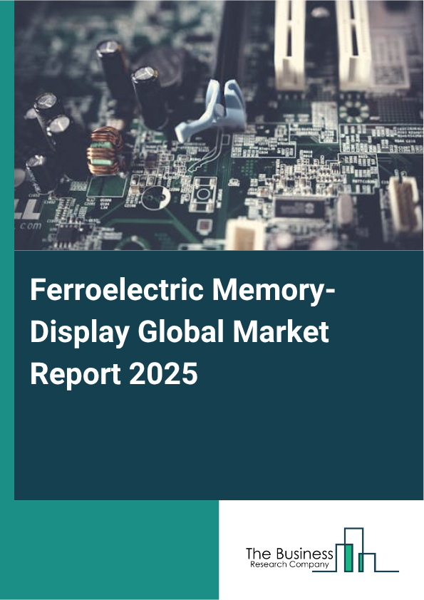 Ferroelectric Memory Display Report Infographic Image