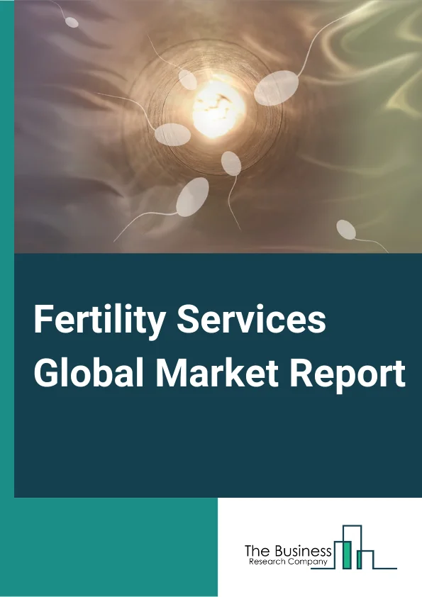 Fertility Services Global Market Report 2023 – By Procedure (Assisted Reproductive Technology (ART), In Vitro Fertilization, Artificial Insemination), By Service (Fresh Non Donor, Frozen Non Donor, Egg and Embryo Banking, Fresh Donor, Frozen Donor), By Application (Male, Female) – Market Size, Trends, And Global Forecast 2023-2032