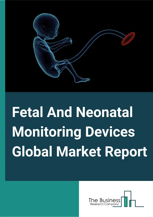 Fetal And Neonatal Monitoring Devices Global Market Report 2024 – By Equipment (Fetal, Neonatal), By Portability (Portable, Non Portable), By Fetal Care Equipment Type (Ultrasound Devices, Fetal Dopplers, Fetal MRI Systems, Fetal Monitors, Fetal Pulse Oximeters), By Neonatal Care Equipment Type (Infant Warmers, Incubators, Convertible Warmers & Incubators, Phototherapy Equipment, Respiratory Devices, Neonatal Monitoring Devices, Diagnostic Imaging Devices), By End User (Hospitals, Diagnostic centers, Pediatric Clinics, Ambulatory Surgical Centers) – Market Size, Trends, And Global Forecast 2024-2033