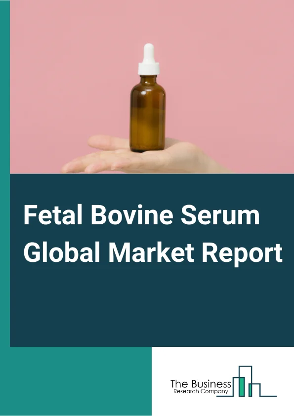 Fetal Bovine Serum Global Market Report 2024 – By Product (Charcoal Stripped, Chromatographic, Dialyzed Fetal Bovine Serum, Exosome Depleted, Stem Cell, Other Products), By Application (Drug Discovery, Cell Culture Media, In Vitro Fertilization, Human and Animal Vaccine Production, Diagnostics, Other Applications), By End-User (Research and Academic Institutes, Biotechnology and Pharmaceutical Industry, Other End-Users) – Market Size, Trends, And Global Forecast 2024-2033