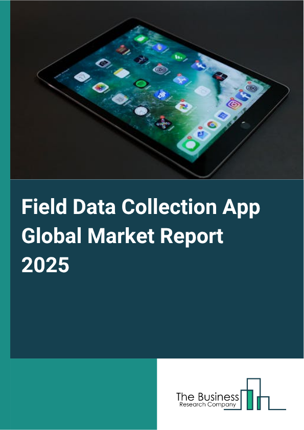Global Field Data Collection App Market Report 2025