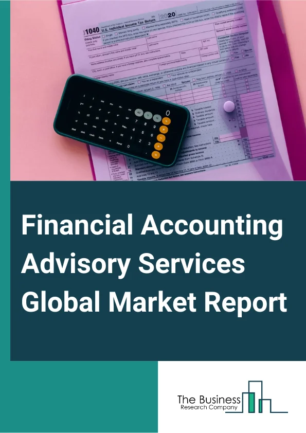 Financial Accounting Advisory Services Global Market Report 2025 – By Type (Accounting Change Services, Buy-Side Support, Bankruptcy Services, IPO Advisory Services, Financial Reporting Issue And Restatement Services, Technical Accounting, Financial Statement Preparation, Accounting Software Migration, Cash Flow Management Services, Other Types), By Organization Size (Large Enterprises, Small And Medium-Sized Enterprises), By Application (Personal, General Company, Listed Company, Government, Other Applications), By Industry Vertical (Banking, Financial Services And Insurance (BFSI), IT And Telecom, Manufacturing, Retail And E-Commerce, Other Industry Vertical) – Market Size, Trends, And Global Forecast 2025-2034