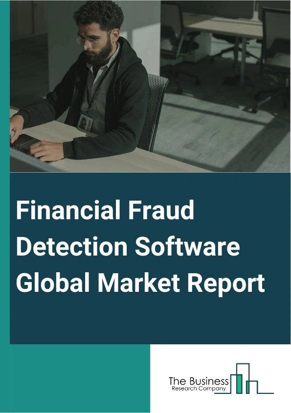 Financial Fraud Detection Software Global Market Report 2025 – By Component (Solution, Service), By Fraud Type ( Money Laundering, Identity Theft, Debit And Credit Card Frauds, Claim Frauds, Transfer Frauds, Other Fraud Types), By Deployment Mode (On-premise, Cloud), By End User (Banking, Financial Services And Insurance (BFSI), Healthcare, Information Technology (IT) And Telecommunication, Manufacturing, Educational Institutions, Government, Others End Users) – Market Size, Trends, And Global Forecast 2025-2034