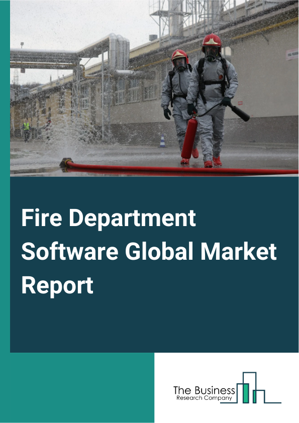 Fire Department Software Global Market Report 2025 – By Type (Fire Detection, Fire Response And Dispatch, Fire Risk Analysis, Other Types), By Deployment Type (On Premise, Cloud), By Enterprise Size (Small And Medium Ent...