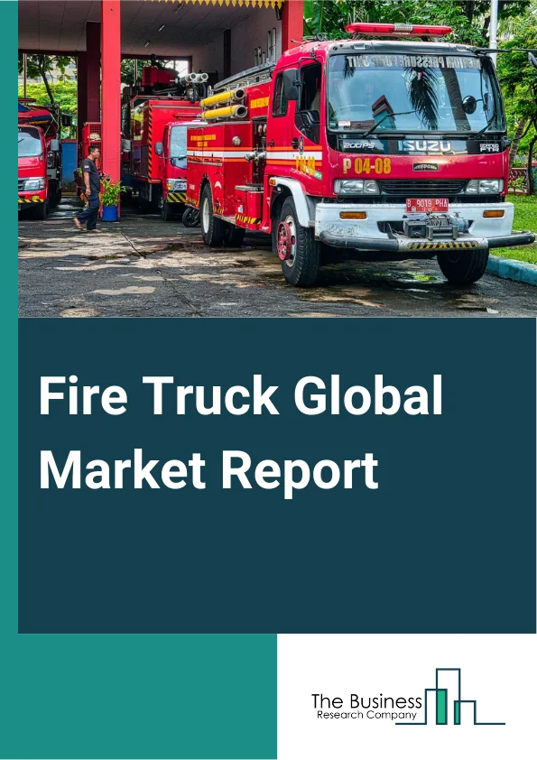 Fire Truck Global Market Report 2024 – By Product (Aerial Ladder Trucks, Aerial Platform Trucks, Other Products), By Propulsion Type (Internal Combustion Engine (ICE), Electric), By Application (Residential And Commercial, Airports And Enterprises, Military, Other Applications) – Market Size, Trends, And Global Forecast 2024-2033