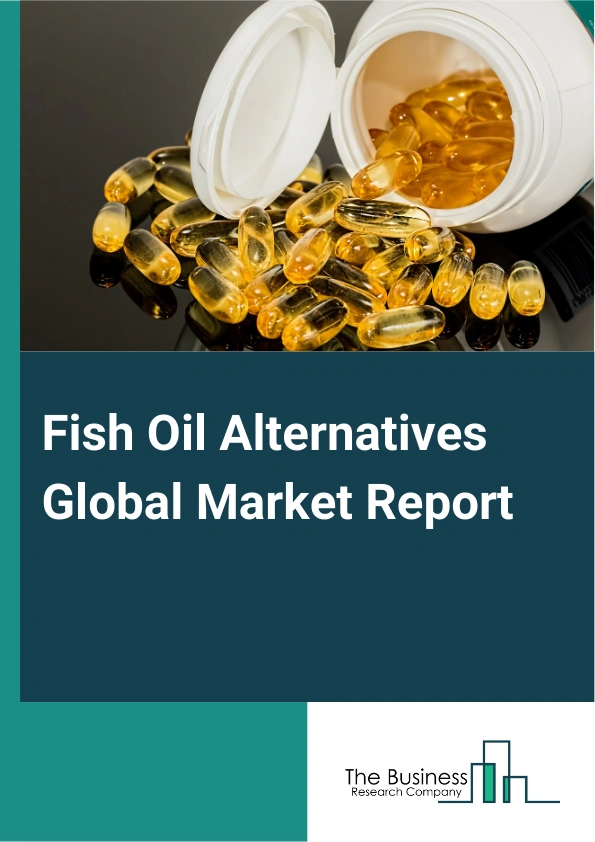 Global Fish Oil Alternatives Market Report 2025
