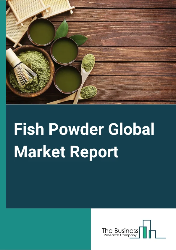 Global Fish Powder Market Report 2025