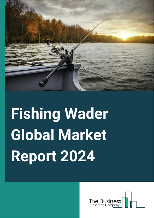 Fishing Wader Global Market Report 2025 – By Product (Chest Waders, Hip Waders, Waist Waders, Style, Boot Foot Waders, Stocking Foot Waders), By Material (Nylon, Polyester, Neoprene, Rubber, Other Materials), By Size (Small, Medium, Large), By Application (Personal Use, Commercial Use, Other Applications), By End-User (Men, Women, Children) – Impact of Tariff and Trade War on Market Size, Growth, Trends, and Forecast 2025–2034