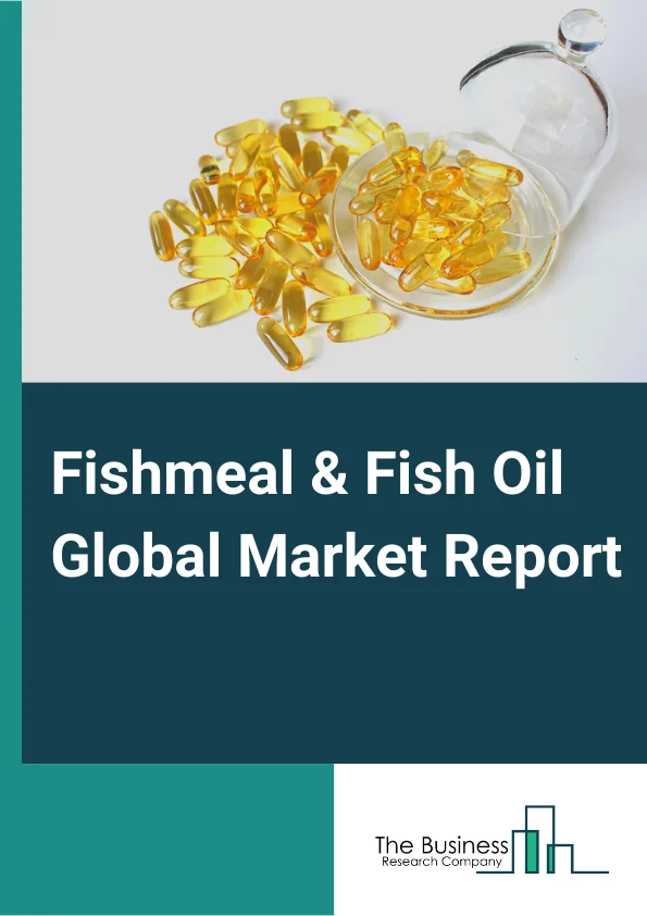 Fishmeal & Fish Oil Global Market Report 2025 – By Type( Steam Dried (SD), Flame Dried (FD) ), By Source( Salmon And Trout, Marine Fish, Crustaceans, Tilapia, Carps, Other Sources), By Application( Aquaculture And Aquati...