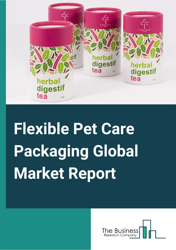 Flexible Pet Care Packaging Global Market Report 2024 – By Packaging (Cans, Bags and Pouches, Folding Cartons, Tubes, Blister Packs, Plastic Bottles and Jars ), By Material (Plastic, Paper and Paperboard, Metal, Other Packaging Materials), By Application (Dry Food, Wet Food, Frozen ), By End Use (Cats, Dogs, Birds, Other End Uses) – Market Size, Trends, And Global Forecast 2024-2033