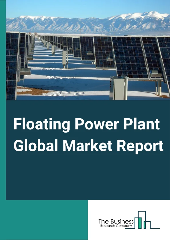 Floating Power Plant Global Market Report 2024 – By Type (Floating Solar Power, Floating Wind, Floating Wind and Wave Power, Floating Nuclear Power, Other Types), By Type of Power Source (Non-Renewable Power Sources, Renewable Power Sources), By Capacity (1 MW–5 MW, 5.1 MW–20 MW, 20.1 MW–100 MW, 100.1 MW–250 MW, Above 250 MW) – Market Size, Trends, And Global Forecast 2024-2033