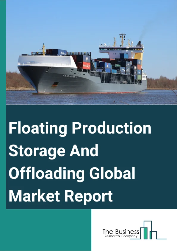 Floating Production Storage And Offloading Market Report Infographic Image
