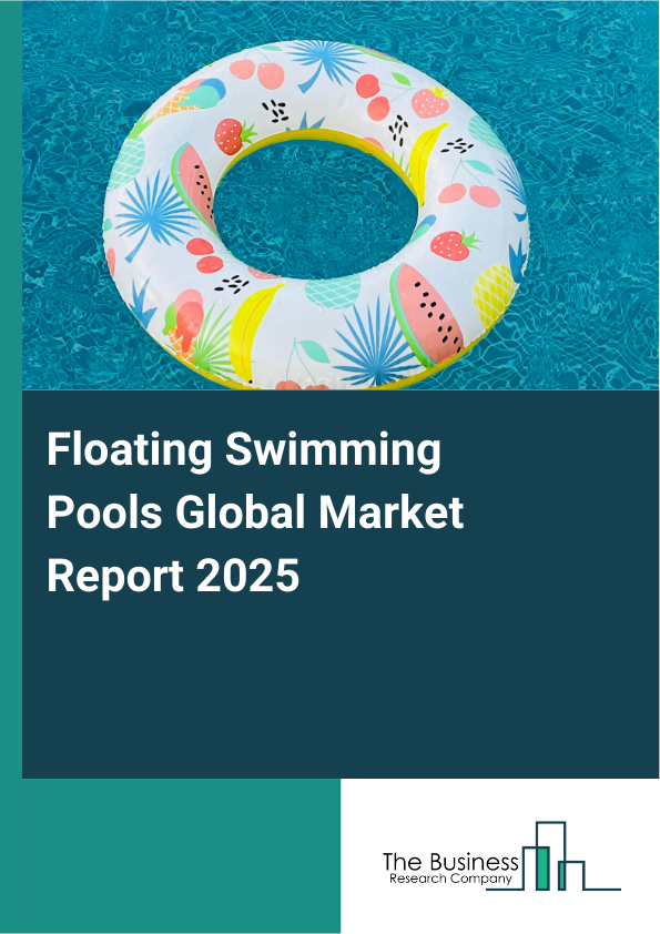 Global Floating Swimming Pools Market Report 2025