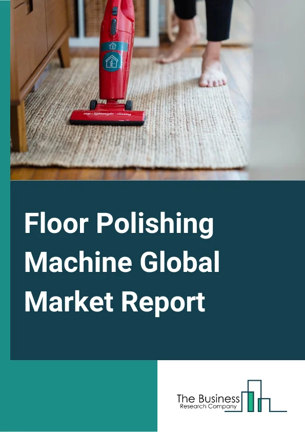 Floor Polishing Machine Global Market Report 2023 – By Floor Type (Carpet, Concrete, Stone, Wood, Tile and Grout, Other Floor Types), By Operation Type (Manual, Automatic, Semi Automatic), By Sales Channel (Online, Offline), By Application (Residential, Commercial, Other Applications) – Market Size, Trends, And Global Forecast 2023-2032 