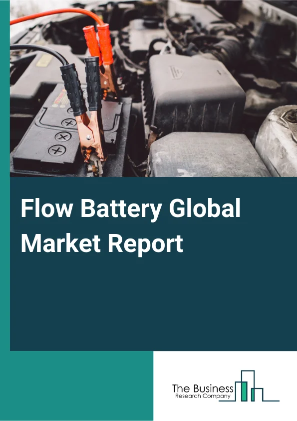 Flow Battery Global Market Report 2025 – By Type (Redox, Hybrid), By Component (Membrane, Power Conditioning System (PCS), Heat Exchanger, Graphite Felt, Bipolar Plate, Other Components), By Material (Vanadium Redox Flow...